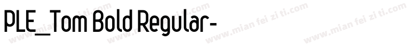 PLE_Tom Bold Regular字体转换
